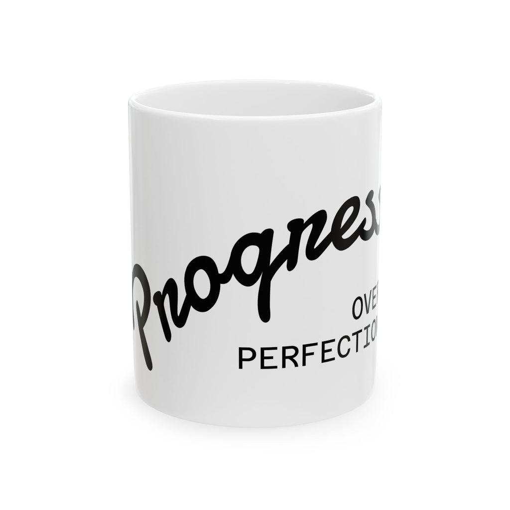 Progress Over Perfection Ceramic Mug — Inspirational Coffee Cup (11oz & 15oz)